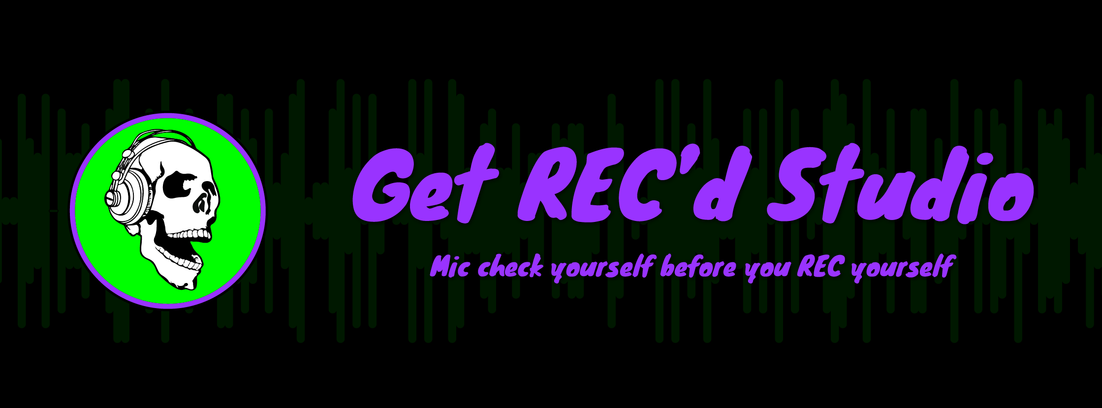 Get REC'd Studio Banner. Tagline: Mic check yourself before you REC yourself